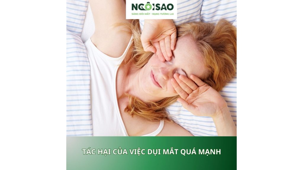 Tác hại của việc dụi mắt quá mạnh